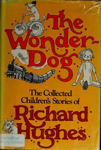 The Wonderdog The Collected Childrens Stories Of Richard Hughes Hughes Richard