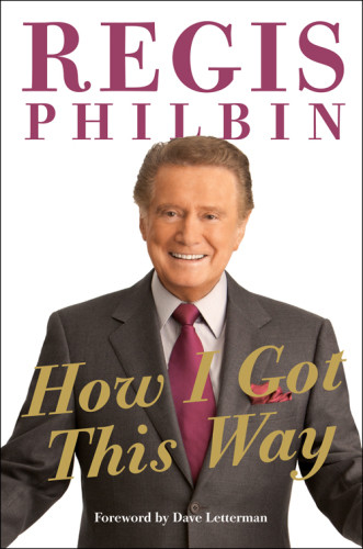 How I Got This Way Philbin Regis