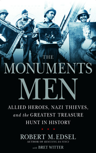 The Monuments Men Edsel Robert M Witter Bret