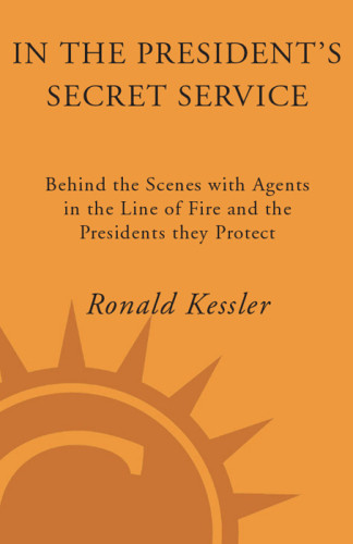 In The Presidents Secret Service Kessler Ronald