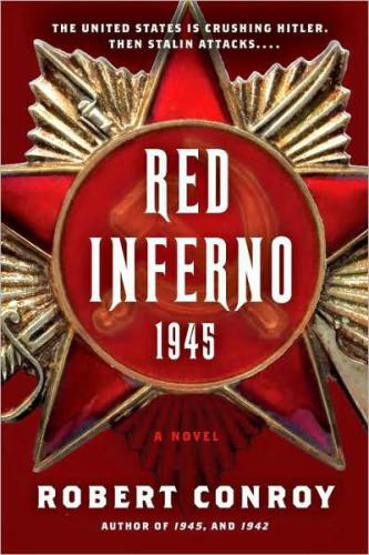Red Inferno 1945 A Novel Conroy Robert