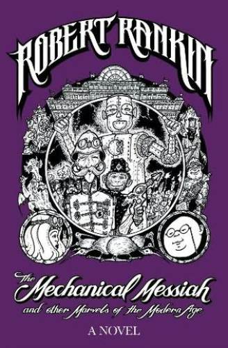The Mechanical Messiah And Other Marvels Of The Modern Age Rankin Robert