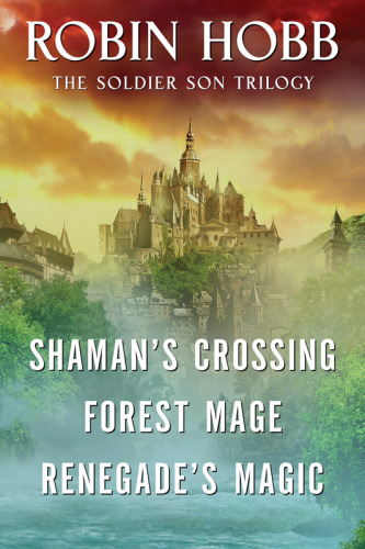 The Soldier Son Trilogy Shamans Crossing Forest Mage Renegades Magic Hobb Robin