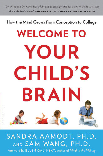 Welcome To Your Childs Brain How The Mind Grows From Conception To College Aamodt Sandra Wang Sam