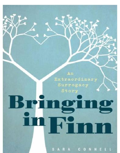 Bringing In Finn An Extraordinary Surrogacy Story Connell Sara