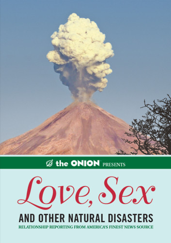 The Onion Love Sex And Other Natural Disasters Relationship Reporting From Americas Finest News Source
