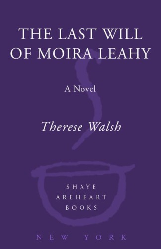 The Last Will Of Moira Leahy Walsh Therese