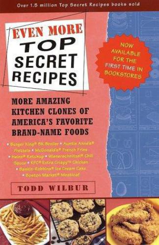 Even More Top Secret Recipes Wilbur Todd