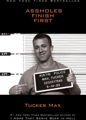Assholes Finish First Max Tucker Maddox