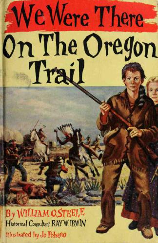 We Were There On The Oregon Trail William O Steele