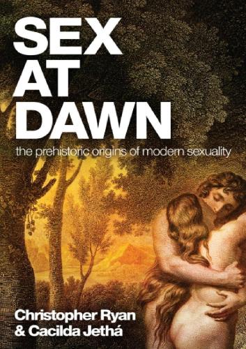 Sex At Dawn Christopher Ryan Cacilda Jetha