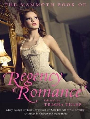 The Mammoth Book Of Regency Romance Anthology