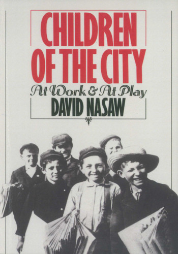 Children Of The City At Work And At Play Nasaw David