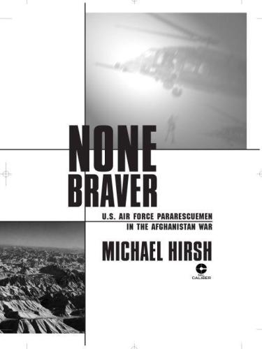 None Braver Us Air Force Pararescuemen In The Afghanistan War Hirsh Michael