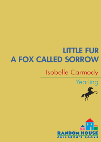 A Fox Called Sorrow Little Fur 2 Isobelle Carmody