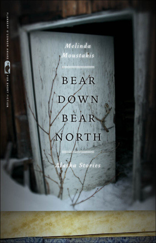 Bear Down Bear North Alaska Stories Moustakis Melinda