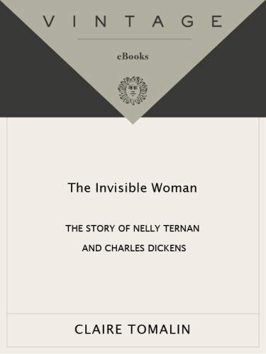 The Invisible Woman The Story Of Nelly Ternan And Charles Dickens Tomalin Claire