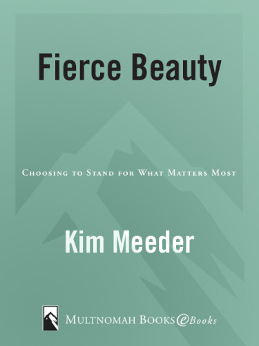 Fierce Beauty Choosing To Stand For What Matters Most Meeder Kim