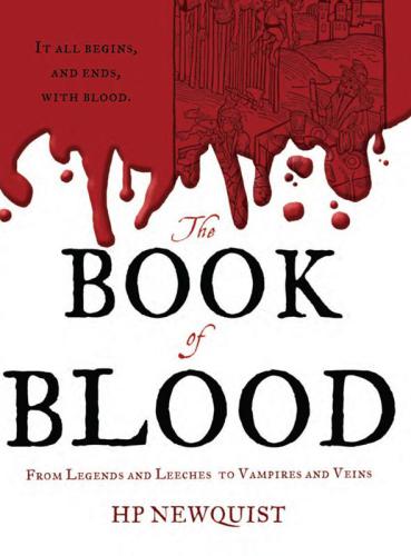 The Book Of Blood From Legends And Leeches To Vampires And Veins Newquist