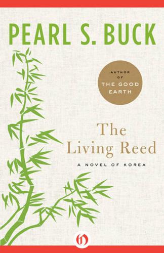 The Living Reed A Novel Of Korea Buck Pearl S