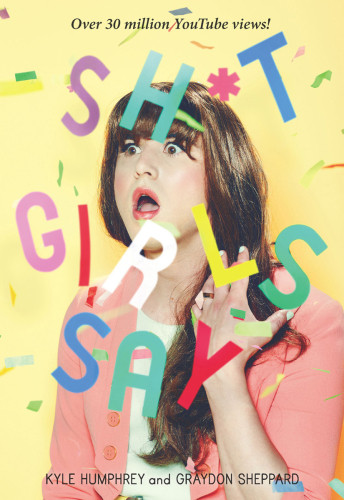 Sh T Girls Say Humphrey Kyle Sheppard Graydon
