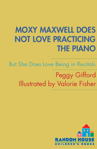 Moxy Maxwell Does Not Love Practicing The Piano Gifford Peggy