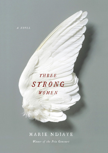 Three Strong Women Trois Femmes Puissantes Marie Ndiaye John Fletcher Translation