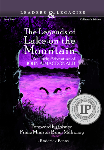 The Legends Of Lake On The Mountain An Early Adventure Of John A Macdonald Benns Roderick