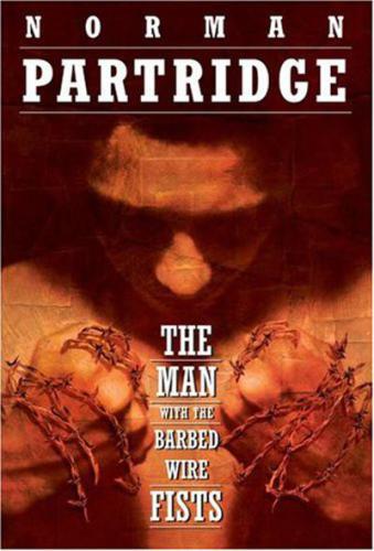 The Man With The Barbedwire Fists Partridge Norman