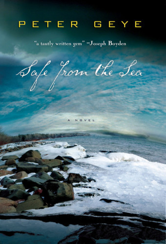Safe From The Sea Peter Geye