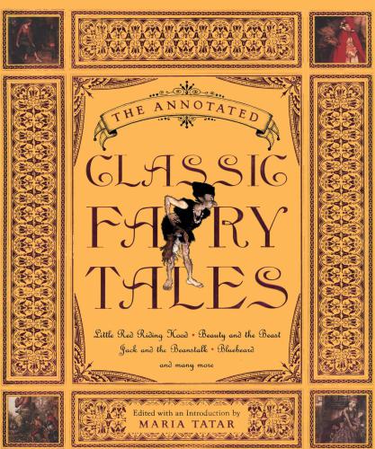 The Annotated Classic Fairy Tales Tatar Maria