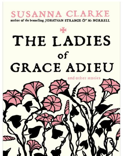 Ladies Of Grace Adieu And Other Stories Susanna Clarke