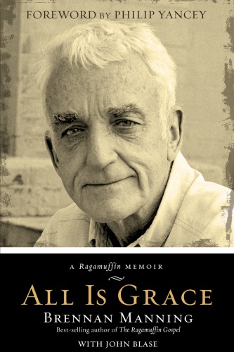 All Is Grace A Ragamuffin Memoir Manning Brennan