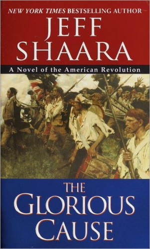 The Glorious Cause Shaara Jeff