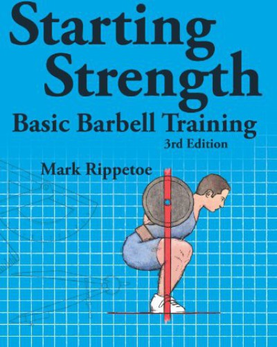 Starting Strength Basic Barbell Training Third Edition Mark Rippetoe
