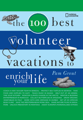 The 100 Best Volunteer Vacations To Enrich Your Life Grout Pam