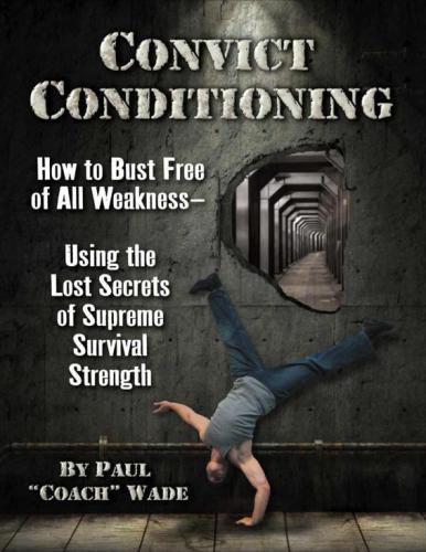 Convict Conditioning Wade Paul