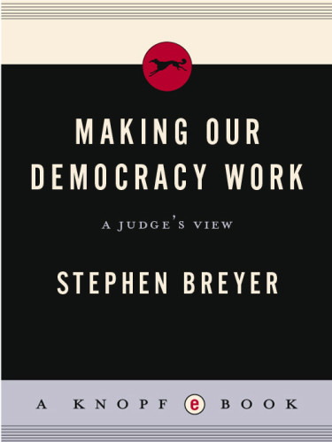 Making Our Democracy Work A Judges View Breyer Stephen