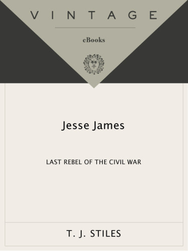 Jesse James Last Rebel Of The Civil War Stiles T J