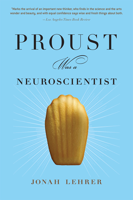 Proust Was A Neuroscientist Jonah Lehrer