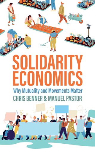 Solidarity Economics Why Mutuality And Movements Matter 1st Edition Chris Benner