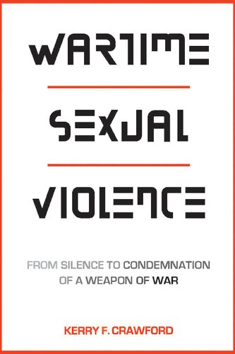 Wartime Sexual Violence From Silence To Condemnation Of A Weapon Of War Kerry F Crawford