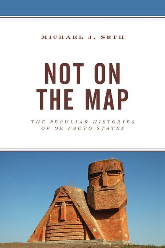Not On The Map The Peculiar Histories Of De Facto States Seth