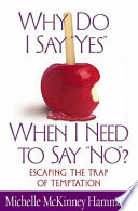 Why Do I Say Yes When I Need To Say No Michelle Mckinney Hammond