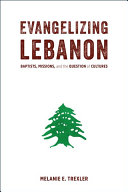Evangelizing Lebanon Baptists Missions And The Question Of Cultures Trexler