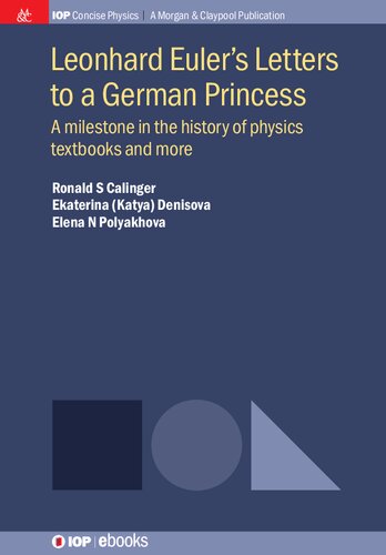 Leonhard Eulers Letters To A German Princess A Milestone In The History Of Physics Textbooks And More 2019 Ronald S Calinger