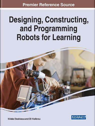 Designing Constructing And Programming Robots For Learning Nikleia Eteokleous Editor