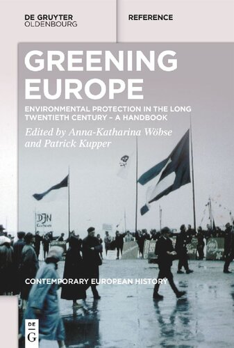 Greening Europe Environmental Protection In The Long Twentieth Century A Handbook Annakatharina Wbse