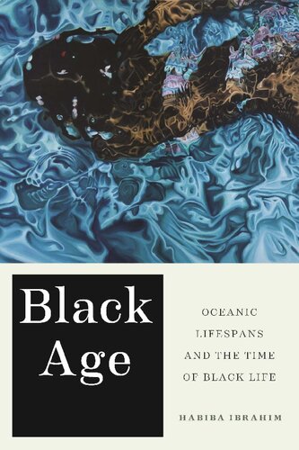 Black Age Oceanic Lifespans And The Time Of Black Life Habiba Ibrahim