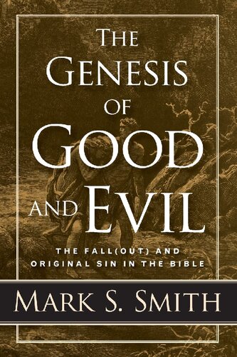 The Genesis Of Good And Evil The Fallout And Original Sin In The Bible Mark S Smith